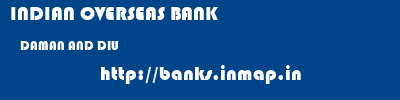 INDIAN OVERSEAS BANK  DAMAN AND DIU     banks information 